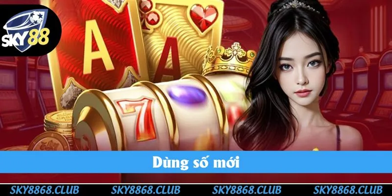 Thành viên bắt buộc phải dùng số mới nhất khi đăng ký Sky88