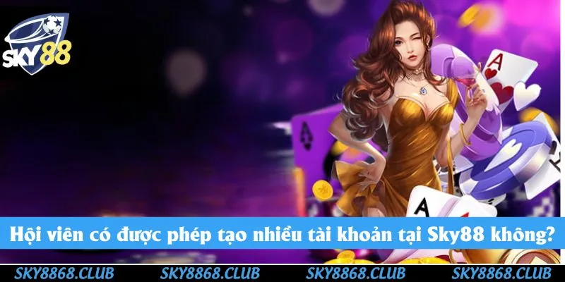 Người chơi không được quyền tạo nhiều tài khoản cùng một dữ liệu