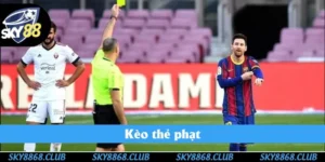 Kèo Thẻ Phạt Sky88 - Hình Thức Cược Độc Đáo Năm 2025