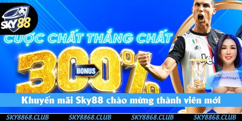 Khuyến mãi Sky88 chào mừng thành viên mới