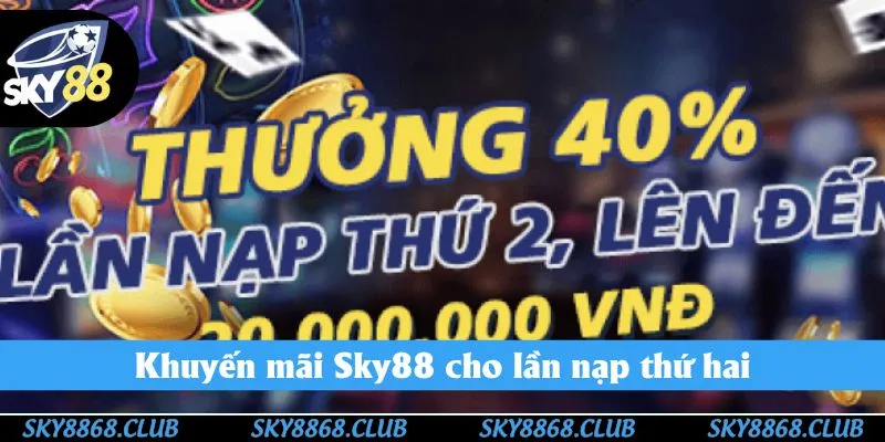 Khuyến mãi Sky88 cho lần nạp thứ hai