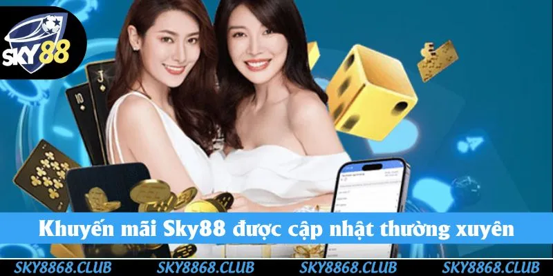 Khuyến mãi Sky88 được cập nhật thường xuyên Khuyến mãi Sky88 được cập nhật thường xuyên