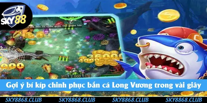 Một số mẹo chơi bắn cá Long Vương