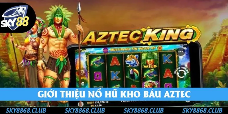 Nổ Hũ Kho Báu Aztec Sky88 - Siêu Phẩm Đỉnh Cao 2025