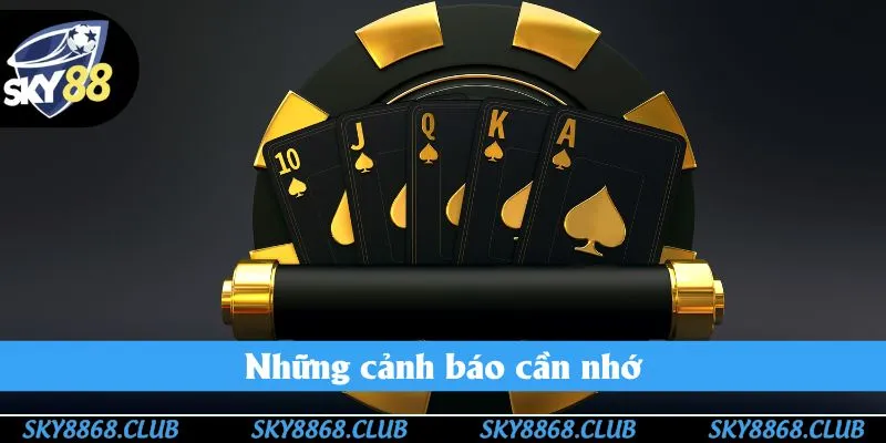 Những cảnh báo cần nhớ