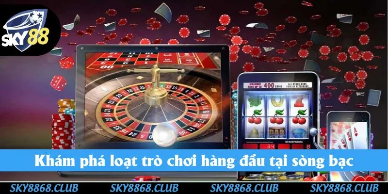 Khám phá loạt trò chơi hàng đầu tại sòng bạc