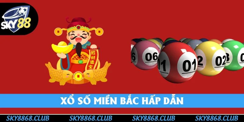 Xổ Số Miền Bắc - SKY88 Giới Thiệu Sản Phẩm Hot Nhất 2025